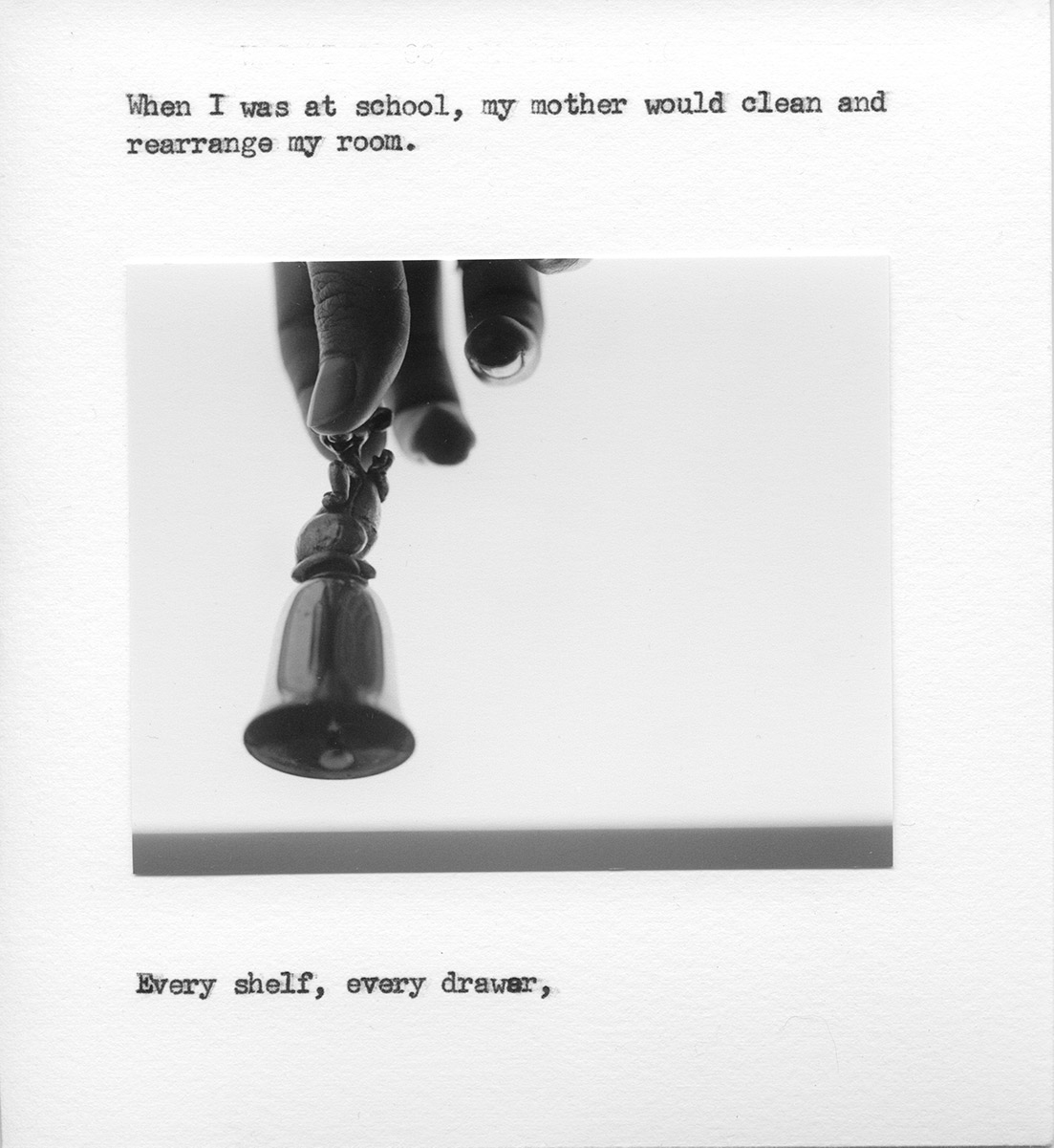 A metal figurine held in the air between two fingers. The text reads: “When I was at school, my mother would clean and rearrange my room. Every shelf, every drawer”